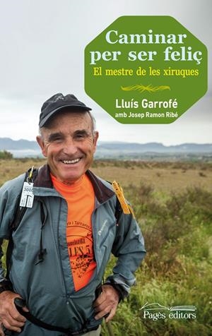 CAMINAR PER SER FELIÇ | 9788499754024 | GARROFÉ CÒNSUL, LLUÍS | Galatea Llibres | Llibreria online de Reus, Tarragona | Comprar llibres en català i castellà online