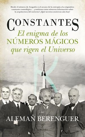 CONSTANTES. EL ENIGMA DE LOS NÚMEROS MÁGICOS QUE RIGEN EL UNIVERSO | 9788415828341 | ALEMAÑ BERENGUER, RAFAEL ANDRÉS | Galatea Llibres | Librería online de Reus, Tarragona | Comprar libros en catalán y castellano online