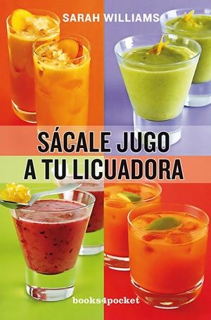 SÁCALE JUGO A TU LICUADORA | 9788415870029 | WILLIAMS, SARAH | Galatea Llibres | Librería online de Reus, Tarragona | Comprar libros en catalán y castellano online