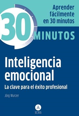 INTELIGENCIA EMOCIONAL EN 30 MINUTOS | 9788415618140 | WURZER, JORG | Galatea Llibres | Librería online de Reus, Tarragona | Comprar libros en catalán y castellano online