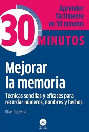 MEJORAR LA MEMORIA EN 30 MINUTOS | 9788415618188 | GEISSELHART, OLIVER | Galatea Llibres | Librería online de Reus, Tarragona | Comprar libros en catalán y castellano online