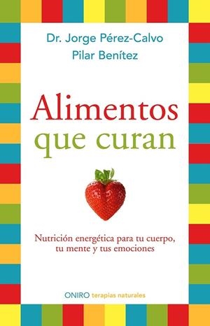 ALIMENTOS QUE CURAN | 9788497546904 | PÉREZ-CALVO, JORGE/PILAR BENÍTEZ | Galatea Llibres | Librería online de Reus, Tarragona | Comprar libros en catalán y castellano online