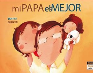 MI PAPÁ ES EL MEJOR | 9788415116806 | RODRÍGUEZ JUANES, EVA | Galatea Llibres | Llibreria online de Reus, Tarragona | Comprar llibres en català i castellà online