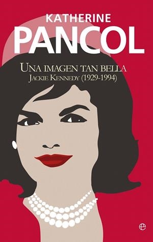 JACKIE KENNEDY. UNA IMAGEN TAN BELLA | 9788499708874 | PANCOL, KATHERINE | Galatea Llibres | Llibreria online de Reus, Tarragona | Comprar llibres en català i castellà online
