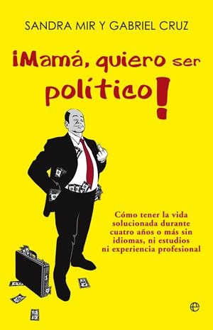 MAMÁ, QUIERO SER POLÍTICO! | 9788499708935 | CRUZ, GABRIEL/MIR, SANDRA | Galatea Llibres | Librería online de Reus, Tarragona | Comprar libros en catalán y castellano online