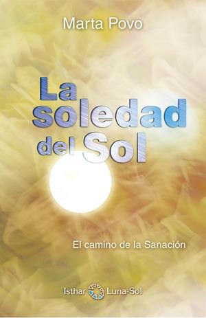 LA SOLEDAD DEL SOL. CAMINO DE LA SANACION | 9788494065811 | POVO, MARTA | Galatea Llibres | Librería online de Reus, Tarragona | Comprar libros en catalán y castellano online