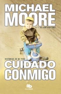 CUIDADO CONMIGO HISTORIAS DE MI VIDA | 9788498728460 | MOORE, MICHAEL | Galatea Llibres | Librería online de Reus, Tarragona | Comprar libros en catalán y castellano online