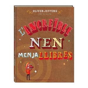 L'INCREÏBLE NEN MENJALLIBRES | 9788494080241 | JEFFERS, OLIVER | Galatea Llibres | Llibreria online de Reus, Tarragona | Comprar llibres en català i castellà online