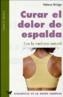 CURAR EL DOLOR DE ESPALDA | 9788496194052 | BRIDGE, HELENA | Galatea Llibres | Librería online de Reus, Tarragona | Comprar libros en catalán y castellano online