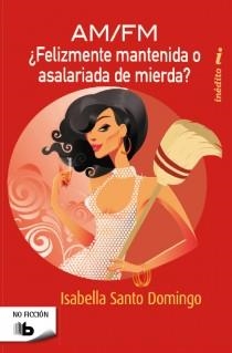 AM FM FELIZMENTE MANTENIDA O ASALARIADA DE MIERDA | 9788498727876 | SANTO DOMINGO, ISABELLA | Galatea Llibres | Librería online de Reus, Tarragona | Comprar libros en catalán y castellano online