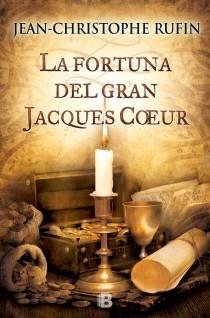 LA FORTUNA DEL GRAN JACQUES COEUR | 9788466653718 | RUFIN, JEAN CHRISTOPHE | Galatea Llibres | Llibreria online de Reus, Tarragona | Comprar llibres en català i castellà online