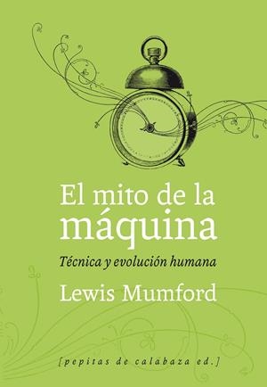 EL MITO DE LA MÁQUINA. TÉCNICA Y EVOLUCIÓN HUMANA VOL. I | 9788493767129 | MUMFORD, LEWIS | Galatea Llibres | Llibreria online de Reus, Tarragona | Comprar llibres en català i castellà online