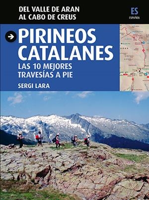 PIRINEOS CATALANES. LAS 10 MEJORES TRAVESIAS A PIE | 9788484786030 | LARA, SERGI | Galatea Llibres | Llibreria online de Reus, Tarragona | Comprar llibres en català i castellà online