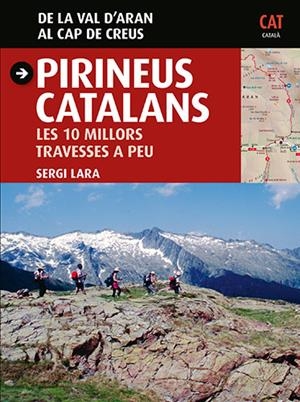 PIRINEUS CATALANS. LES 10 MILLORS TRAVESSES A PEU | 9788484786023 | LARA, SERGI | Galatea Llibres | Llibreria online de Reus, Tarragona | Comprar llibres en català i castellà online