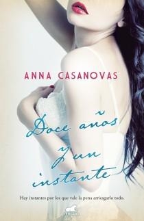DOCE AÑOS Y UN INSTANTE | 9788415420583 | CASANOVAS, ANNA | Galatea Llibres | Llibreria online de Reus, Tarragona | Comprar llibres en català i castellà online