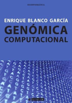 GENÓMICA COMPUTACIONAL | 9788490299104 | BLANCO GARCÍA, ENRIQUE | Galatea Llibres | Llibreria online de Reus, Tarragona | Comprar llibres en català i castellà online