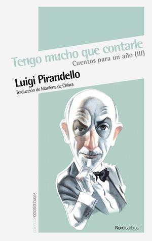 CUENTOS PARA UN AÑO III TENGO MUCHO QUE CONTARLE | 9788492683659 | PIRANDELLO, LUIGI | Galatea Llibres | Llibreria online de Reus, Tarragona | Comprar llibres en català i castellà online