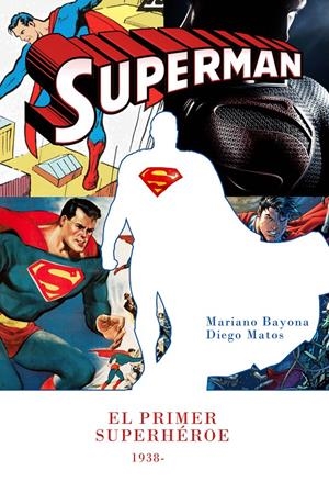 SUPERMAN, EL PRIMER SUPERHÉROE | 9788415296898 | MATOS, DIEGO/ BAYONA, MARIO | Galatea Llibres | Llibreria online de Reus, Tarragona | Comprar llibres en català i castellà online