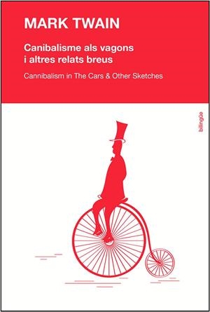 CANIBALISME ALS VAGONS I ALTRES RELATS BREUS = CANNIBALISM IN THE CARS & OTHER S | 9788494125218 | TWAIN, MARK | Galatea Llibres | Librería online de Reus, Tarragona | Comprar libros en catalán y castellano online
