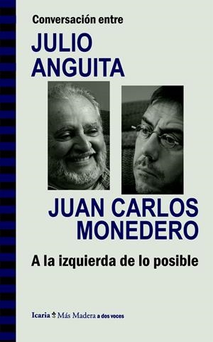 CONVERSACIÓN ENTRE JULIO ANGUITA Y JUAN CARLOS MONEDERO. A LA IZQUIERDA DE LO PO | 9788498885286 | ANGUITA GONZÁLEZ, JULIO / MONEDERO FERNÁNDEZ-GALA, JUAN CARLOS | Galatea Llibres | Librería online de Reus, Tarragona | Comprar libros en catalán y castellano online