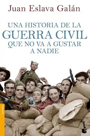 UNA HISTORIA DE LA GUERRA CIVIL QUE NO VA A GUSTAR A NADIE | 9788408114635 | ESLAVA GALAN, JUAN | Galatea Llibres | Librería online de Reus, Tarragona | Comprar libros en catalán y castellano online