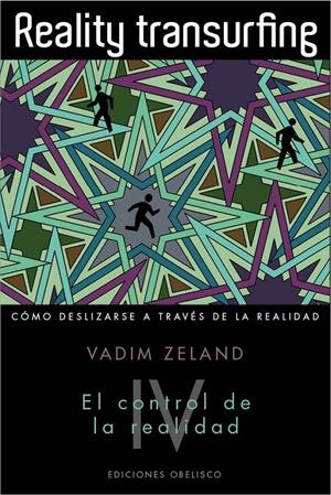 REALITY TRANSURFING IV. EL CONTROL DE LA REALIDAD  | 9788497779562 | ZELAND, VADIM | Galatea Llibres | Llibreria online de Reus, Tarragona | Comprar llibres en català i castellà online