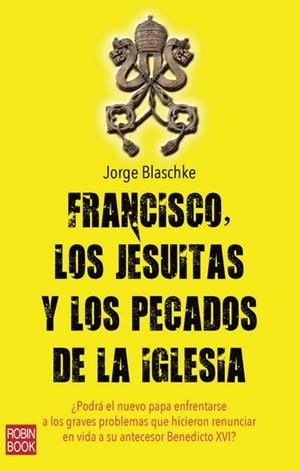 FRANCISCO LOS JESUITAS Y LOS PECADOS DE LA IGLESIA | 9788499173207 | BLASCHKE, JORGE | Galatea Llibres | Llibreria online de Reus, Tarragona | Comprar llibres en català i castellà online