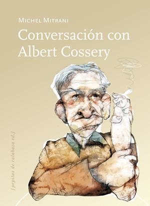 CONVERSACIÓN CON ALBERT COSSERY | 9788415862024 | MITRANI, MICHEL | Galatea Llibres | Librería online de Reus, Tarragona | Comprar libros en catalán y castellano online