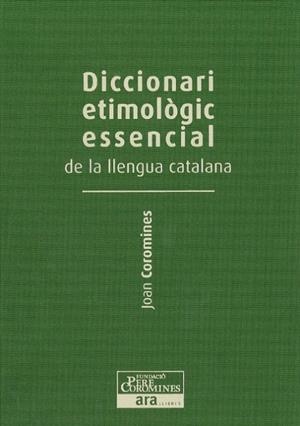 DICCIONARI ETIMOLÒGIC ESSENCIAL DE LA LLENGUA CATALANA JOAN | 9788415642237 | JOAN COROMINES I VIGNEAUX | Galatea Llibres | Llibreria online de Reus, Tarragona | Comprar llibres en català i castellà online