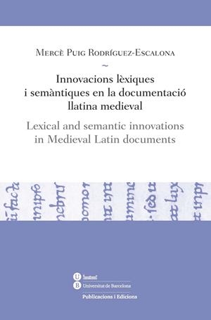 INNOVACIONS LÈXIQUES I SEMÀNTIQUES EN LA DOCUMENTACIÓ LLATINA MEDIEVAL (ED. BILINGÜE CAT-ENG) | 9788447535866 | PUIG RODRÍGUEZ-ESCALONA, MERCÈ | Galatea Llibres | Librería online de Reus, Tarragona | Comprar libros en catalán y castellano online