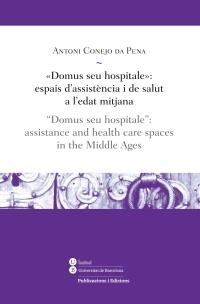 DOMUS SEU HOSPITALE: ESPAIS D'ASSISTÈNCIA I DE SALUT A L'EDAT MITJANA (ED. BILINGÜE: CAT-ENG) | 9788447536757 | CONEJO, ANTONI | Galatea Llibres | Librería online de Reus, Tarragona | Comprar libros en catalán y castellano online