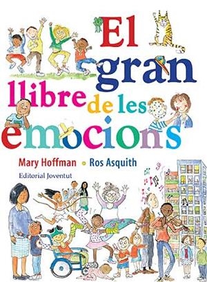EL GRAN LLIBRE DE LES EMOCIONS | 9788426139559 | HOFFMAN, MARY / ROS ASQUITH | Galatea Llibres | Librería online de Reus, Tarragona | Comprar libros en catalán y castellano online