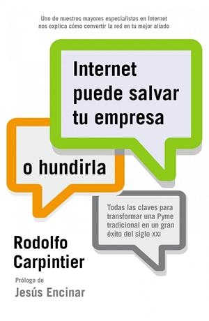 INTERNET PUEDE SALVAR TU EMPRESA O HUNDIRLA | 9788498752571 | RODOLFO CARPINTIER | Galatea Llibres | Librería online de Reus, Tarragona | Comprar libros en catalán y castellano online
