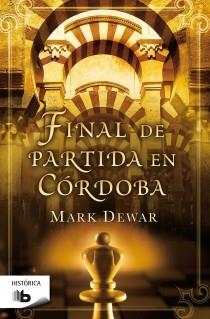 FINAL DE PARTIDA EN CORDOBA | 9788498727524 | DEWAR, MARK | Galatea Llibres | Librería online de Reus, Tarragona | Comprar libros en catalán y castellano online