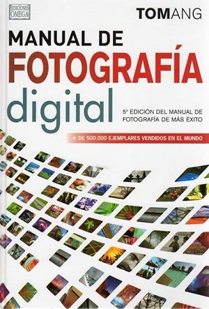 MANUAL DE FOTOGRAFIA DIGITAL 5ª EDIC. | 9788428215947 | ANG, TOM | Galatea Llibres | Llibreria online de Reus, Tarragona | Comprar llibres en català i castellà online