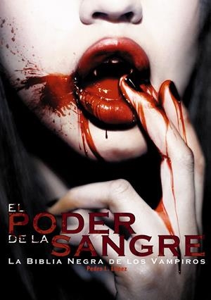 EL PODER DE LA SANGRE: LA BIBLIA NEGRA DE LOS VAMPIROS | 9788415296706 | LOPEZ, PEDRO L. | Galatea Llibres | Librería online de Reus, Tarragona | Comprar libros en catalán y castellano online