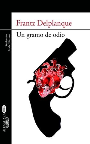 UN GRAMO DE ODIO | 9788420402857 | DELPLANQUE, FRANTZ | Galatea Llibres | Llibreria online de Reus, Tarragona | Comprar llibres en català i castellà online