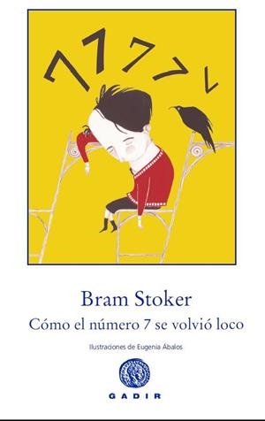 CÓMO EL NÚMERO 7 SE VOLVIÓ LOCO | 9788494016585 | STOKER, BRAM | Galatea Llibres | Librería online de Reus, Tarragona | Comprar libros en catalán y castellano online