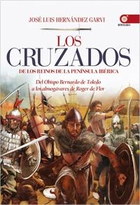 LOS CRUZADOS DE LOS REINOS DE LA PENÍNSULA IBÉRICA | 9788441432727 | HERNÁNDEZ GARVI, JOSE LUIS | Galatea Llibres | Librería online de Reus, Tarragona | Comprar libros en catalán y castellano online