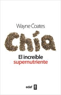 CHIA. EL INCREÍBLE SUPERNUTRIENTE | 9788441432482 | COATES, WAYNE | Galatea Llibres | Librería online de Reus, Tarragona | Comprar libros en catalán y castellano online