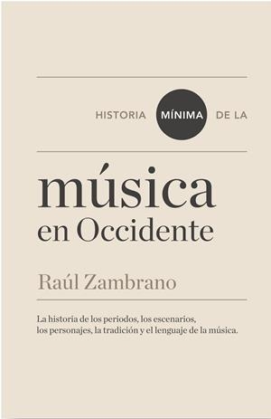 HISTORIA MÍNIMA DE DE LA MÚSICA EN OCCIDENTE | 9788415832003 | ZAMBRANO, RAÚL | Galatea Llibres | Librería online de Reus, Tarragona | Comprar libros en catalán y castellano online