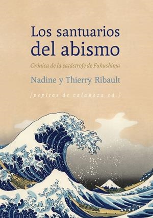 LOS SANTUARIOS DEL ABISMO. CRÓNICA DE LA CATÁSTROFE DE FUKUSHIMA | 9788494029660 | RIBAULT, NADINE/RIBAULT, THIERRY | Galatea Llibres | Librería online de Reus, Tarragona | Comprar libros en catalán y castellano online