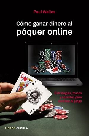 CÓMO GANAR DINERO AL PÓQUER ONLINE | 9788448010041 | WELLES, PAUL | Galatea Llibres | Librería online de Reus, Tarragona | Comprar libros en catalán y castellano online