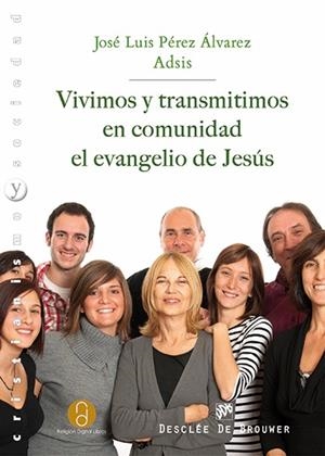 VIVIMOS Y TRANSMITIMOS EN COMUNIDAD EL EVANGELIO DE JESÚS | 9788433026484 | PÉREZ ÁLVAREZ, JOSÉ LUIS | Galatea Llibres | Librería online de Reus, Tarragona | Comprar libros en catalán y castellano online