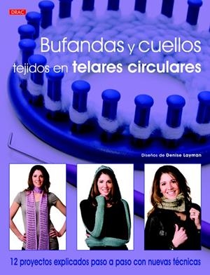 BUFANDAS Y CUELLOS TEJIDOS EN TELARES CIRCULARES | 9788498743395 | LAYMAN, DENISE | Galatea Llibres | Librería online de Reus, Tarragona | Comprar libros en catalán y castellano online