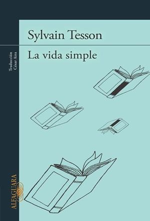 LA VIDA SIMPLE | 9788420412092 | TESSON, SYLVAIN | Galatea Llibres | Llibreria online de Reus, Tarragona | Comprar llibres en català i castellà online