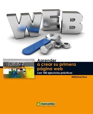 APRENDER A CREAR SU PRIMERA PAGINA WEB 100 EJERCICIOS PRACT | 9788426718921 | MEDIAACTIVE | Galatea Llibres | Llibreria online de Reus, Tarragona | Comprar llibres en català i castellà online