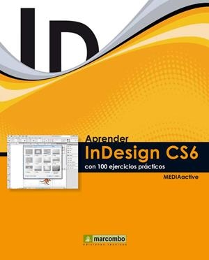 APRENDER INDESIGN CS6 CON 100 EJERCICIOS PRÁCTICOS | 9788426718426 | MEDIAACTIVE | Galatea Llibres | Llibreria online de Reus, Tarragona | Comprar llibres en català i castellà online