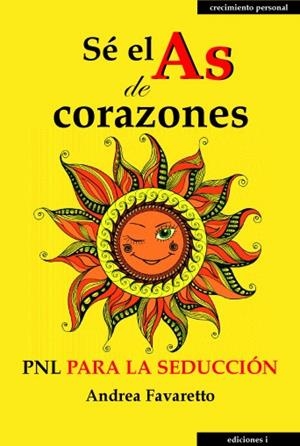 SE EL AS DE CORAZONES-PNL PARA LA SEDUCCION | 9788496851894 | FAVARETTO,ANDREA | Galatea Llibres | Librería online de Reus, Tarragona | Comprar libros en catalán y castellano online
