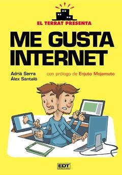 ME GUSTA INTERNET | 9788499474786 | ÀLEX SANTALÓ/ ADRIÀ SERRA | Galatea Llibres | Librería online de Reus, Tarragona | Comprar libros en catalán y castellano online